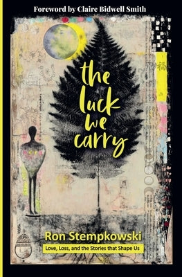 The Luck We Carry by Stempkowski, Ron
