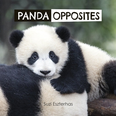 Panda Opposites by Eszterhas, Suzi
