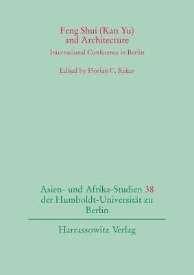 Feng Shui (Kan Yu) and Architecture: International Conference in Berlin by Reiter, Florian C.
