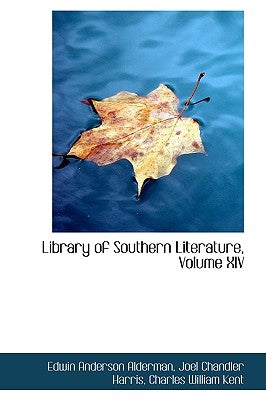 Library of Southern Literature, Volume XIV by Alderman, Edwin Anderson
