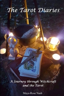 The Tarot Diaries; A Journey through Witchcraft and the Tarot by Nash, Maya-Rose