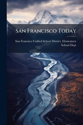 San Francisco Today by San Francisco Unified School District E.