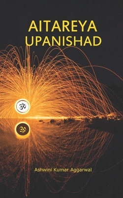 Aitareya Upanishad: Essence and Sanskrit Grammar by Aggarwal, Ashwini Kumar