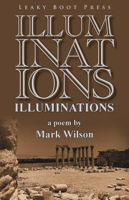 Illuminations: A Poem by Wilson, Mark