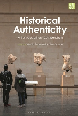 Historical Authenticity: A Transdisciplinary Compendium by Sabrow, Martin