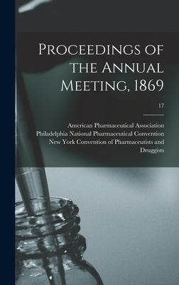 Proceedings of the Annual Meeting, 1869; 17 by American Pharmaceutical Association