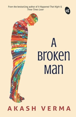 A Broken Man by Verma, Akash