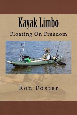Kayak Limbo: Floating On Freedom by Lambert, Pat