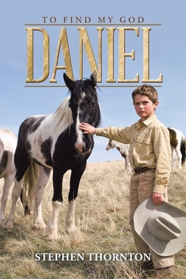 Daniel: To Find My God by Thornton, Stephen
