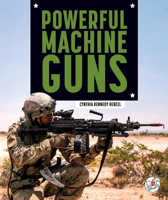 Powerful Machine Guns by Henzel, Cynthia Kennedy