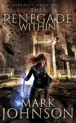 The Renegade Within by Johnson, Mark