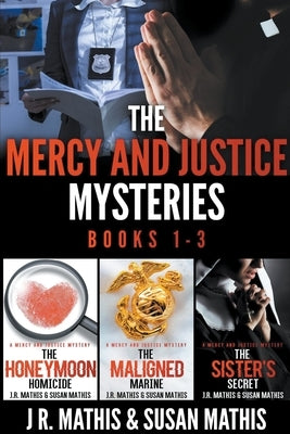 The Mercy and Justice Mysteries, Books 1-3 by Mathis, J. R.