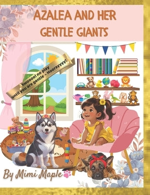 Azalea and Her Gentle Giants: Awoo! no play until you are gentle. Hoorayyy! by Maple, Mimi