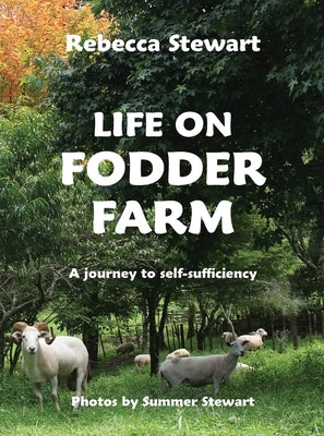 Life on Fodder Farm: A Journey to Self-Sufficiency by Stewart, Rebecca