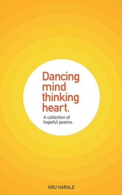 Dancing Mind. Thinking Heart. by Harale, Kru