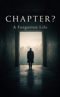 Chapter?: A Forgotten Life by Saifullah, Syed Mohammad