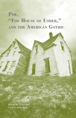 Poe, "The House of Usher," and the American Gothic by Perry, D.
