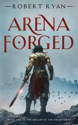 Arena Forged by Ryan, Robert