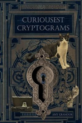 Curiousest Cryptograms by Gramour, Amy