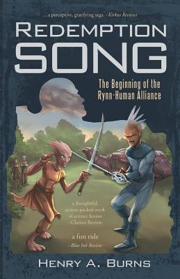 Redemption Song: The Beginning of the Rynn-Human Alliance by Burns, Henry a.