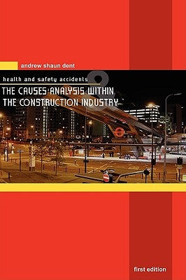 Health and Safety Accidents and The Causes Analysis within the Construction Industry by Shaun, Andrew