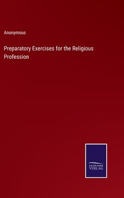 Preparatory Exercises for the Religious Profession by Anonymous
