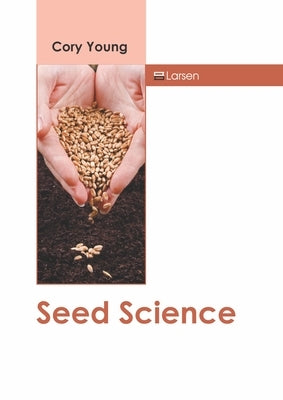 Seed Science by Young, Cory