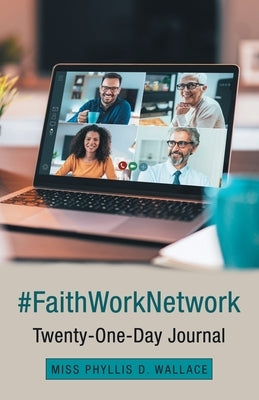 #Faithworknetwork: Twenty-One-Day Journal by Wallace, Phyllis D.