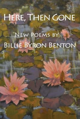 Here, Then Gone by Benton, Billie Byron
