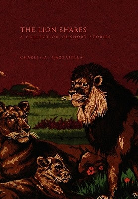 The Lion Shares by Mazzarella, Charles A.