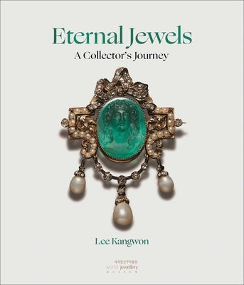 Eternal Jewels: A Collector's Journey by Kangwon, Lee