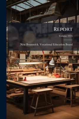 Report; Volume 1935 by New Brunswick Vocational Education Boar