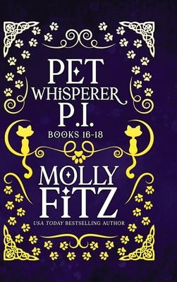 Pet Whisperer P.I. Books 16-18 Special Edition by Fitz, Molly