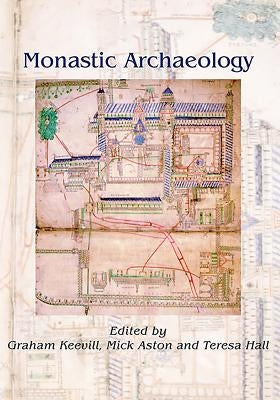 Monastic Archaeology by Keevill, Graham