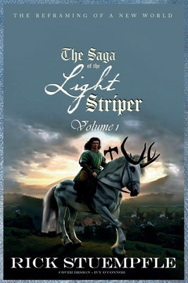 Saga of the Light Striper: The Reframing of a New World, Volume 1 by Stuempfle, Rick