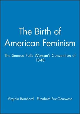 Birth of American Feminism by Bernhard, Virginia