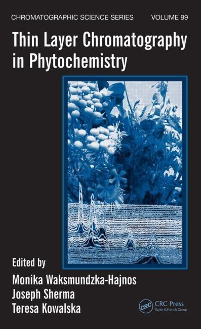 Thin Layer Chromatography in Phytochemistry by Waksmundzka-Hajnos, Monika