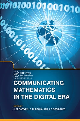 Communicating Mathematics in the Digital Era by Borwein, Jonathan
