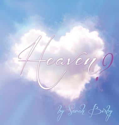 Heaven? by Bixby, Sarah