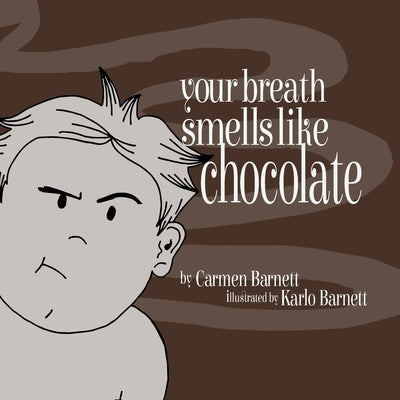 Your Breath Smells Like Chocolate by Barnett, Karlo