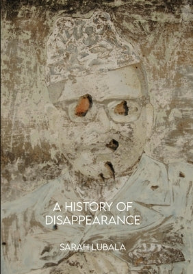 A History of Disappearance by Lubala, Sarah