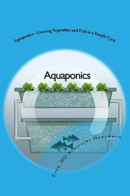 Aquaponics - Growing Vegetables and Fish in a Simple Cycle by Jainal, Greanna Friva