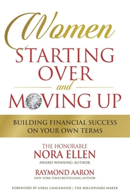 WOMEN STARTING OVER and MOVING UP: Building Financial Success On Your Own Terms by Aaron, Raymond