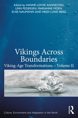 Vikings Across Boundaries: Viking-Age Transformations - Volume II by Aannestad, Hanne Lovise