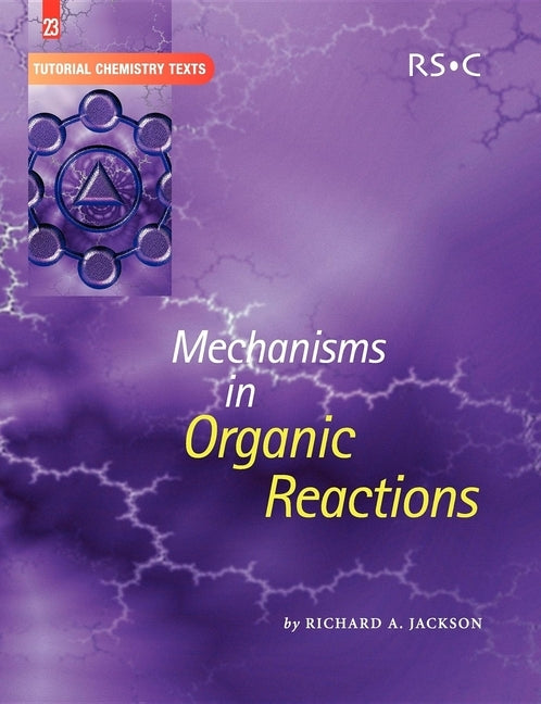 Mechanisms in Organic Reactions by Jackson, Richard A.