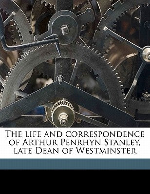 The life and correspondence of Arthur Penrhyn Stanley, late Dean of Westminster Volume 2 by Ernle, Rowland Edmund Prothero