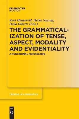 The Grammaticalization of Tense, Aspect, Modality and Evidentiality by Hengeveld, Kees