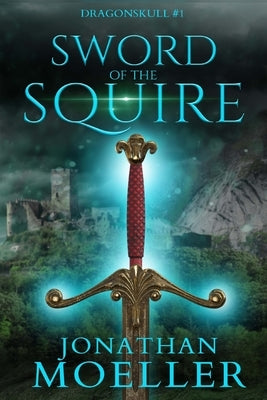 Dragonskull: Sword of the Squire by Moeller, Jonathan
