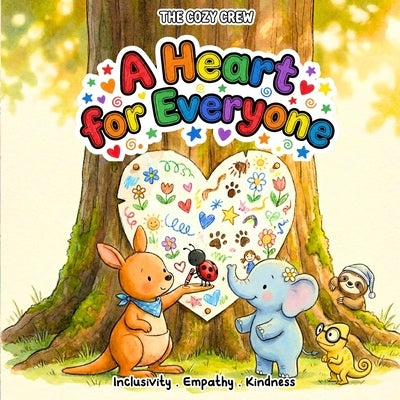 A Heart for Everyone: A Cozy Preschool Valentine Social Skills Story About Inclusion, Kindness, and Big Feelings by Willow, Emma