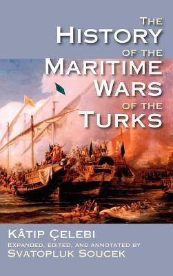 The History of the Maritime Wars of the Turks by Katip Celebi